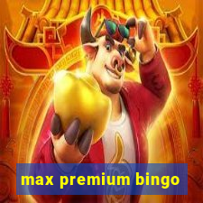 max premium bingo